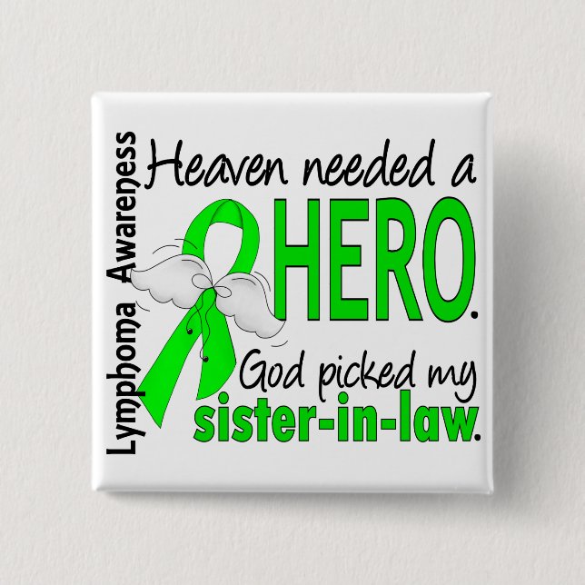 Heaven Needed a Hero Sister-In-Law Lymphoma Pinback Button (Front)