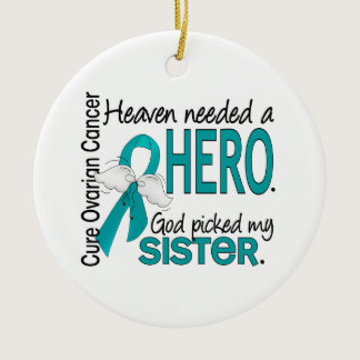 Heaven Needed a Hero Sister Ovarian Cancer Ceramic Ornament