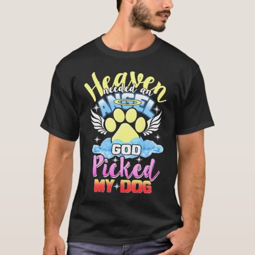 Heaven Needed An Angel God Picked My Dog T_Shirt