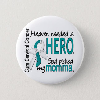 Heaven Needed Hero Cervical Cancer Momma Pinback Button