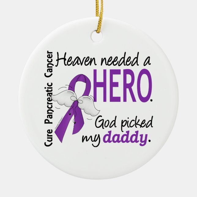 Heaven Needed Hero Daddy Pancreatic Cancer Ceramic Ornament (Front)