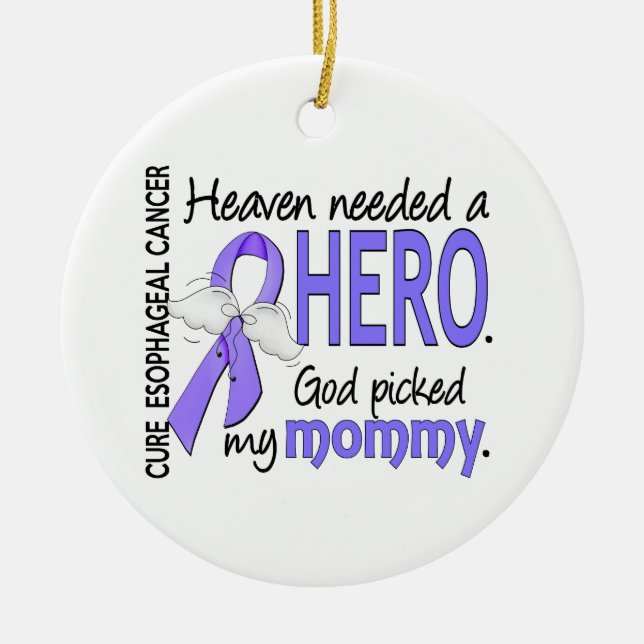 Heaven Needed Hero Esophageal Cancer Mommy Ceramic Ornament (Front)