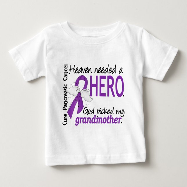Heaven Needed Hero Grandmother Pancreatic Cancer Baby T-Shirt (Front)