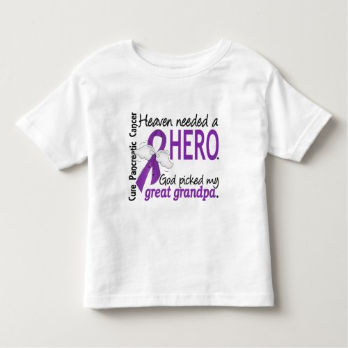 Heaven Needed Hero Great Grandpa Pancreatic Cancer Toddler T_shirt