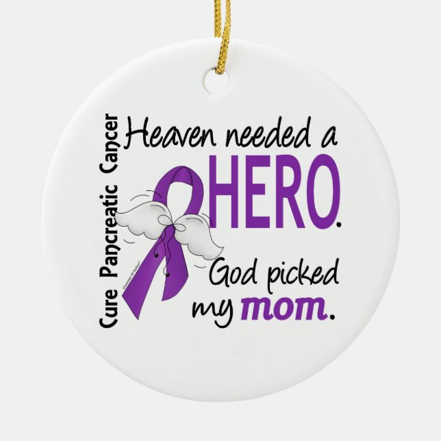 Heaven Needed Hero Mom Pancreatic Cancer Ceramic Ornament (Front)