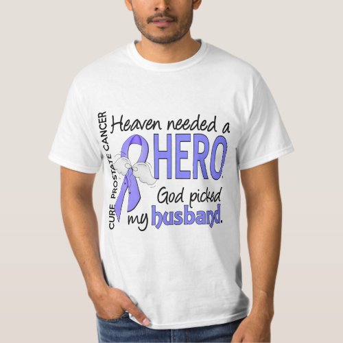 Heaven Needed Hero Prostate Cancer Husband T_Shirt