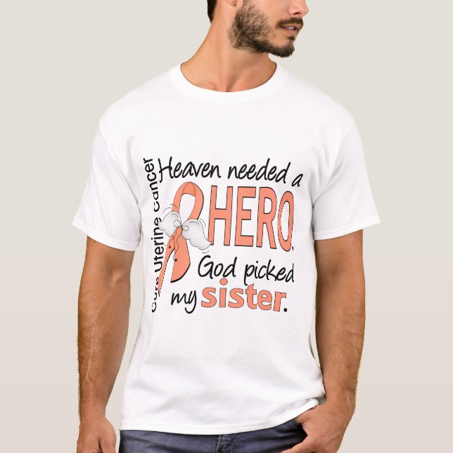 Heaven Needed Hero Uterine Cancer Sister T-Shirt (Front)