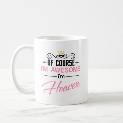 Heaven Of Course Im Awesome Name Coffee Mug