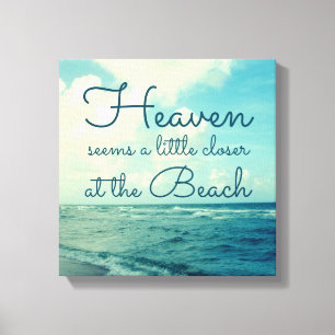HEAVEN SEEMS A LITTLE CLOSER AT THE BEACH CANVAS PRINT