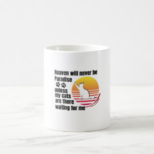 Heaven will never be Paradise unless my cats are Coffee Mug