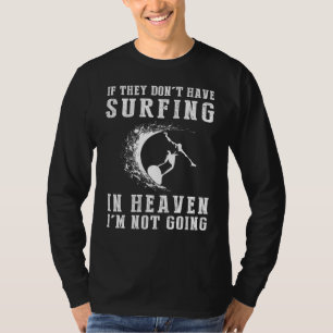 Heavenly Surfing Humor Tee - If they dont have sur
