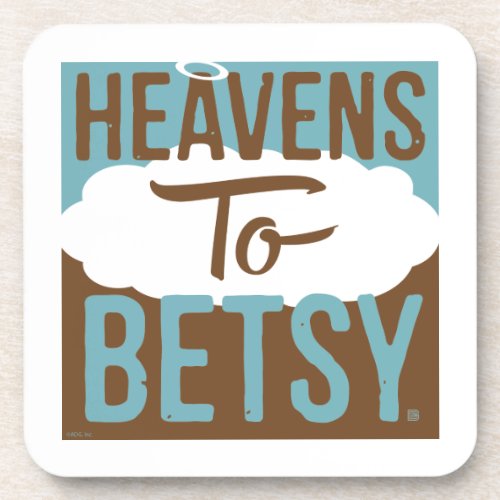 Heavens To Betsy Beverage Coaster