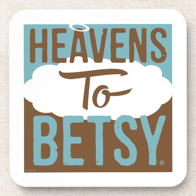 Heavens To Betsy Beverage Coaster (Front)