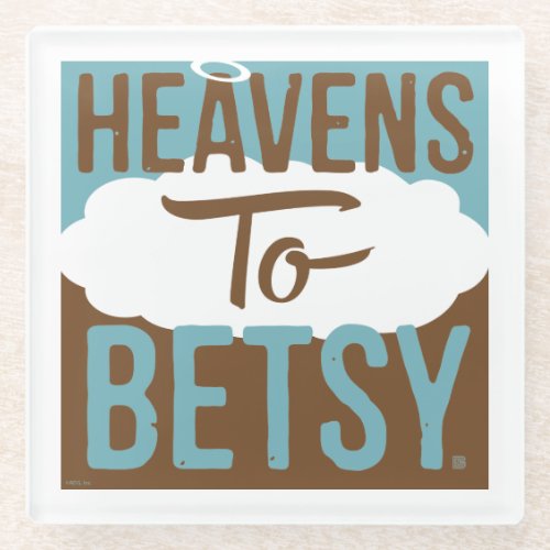 Heavens To Betsy Glass Coaster
