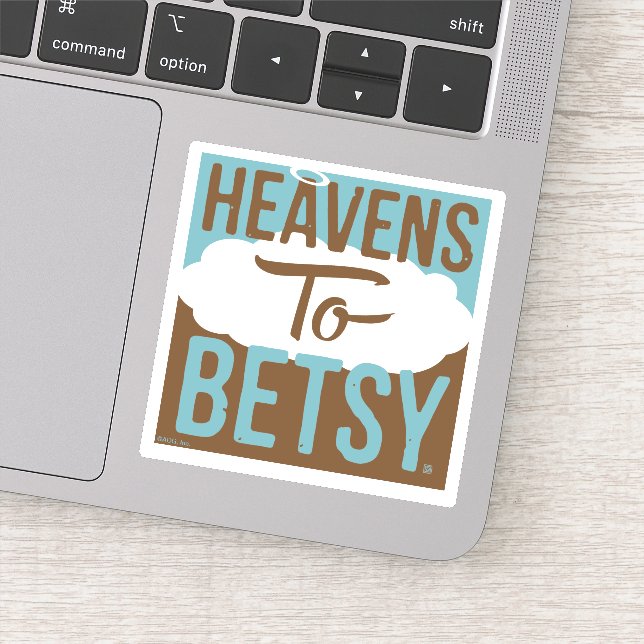 Heavens To Betsy Sticker (Detail)