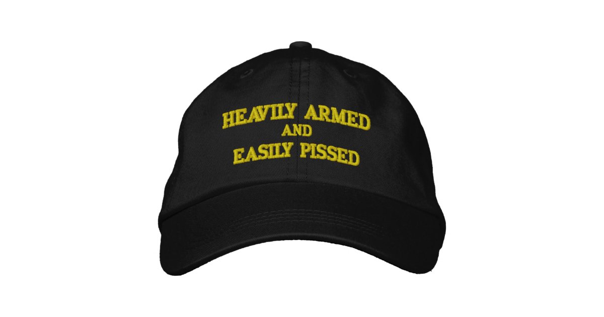 HEAVILY ARMED and EASILY PISSED Baseball Cap | Zazzle