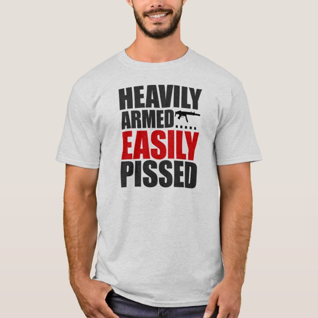 Heavily Armed Easily Pissed T-Shirt (Front)