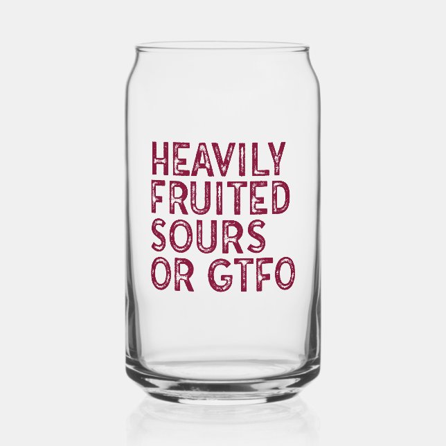 Heavily Fruited Sours or GTFO Glass Can (Front)