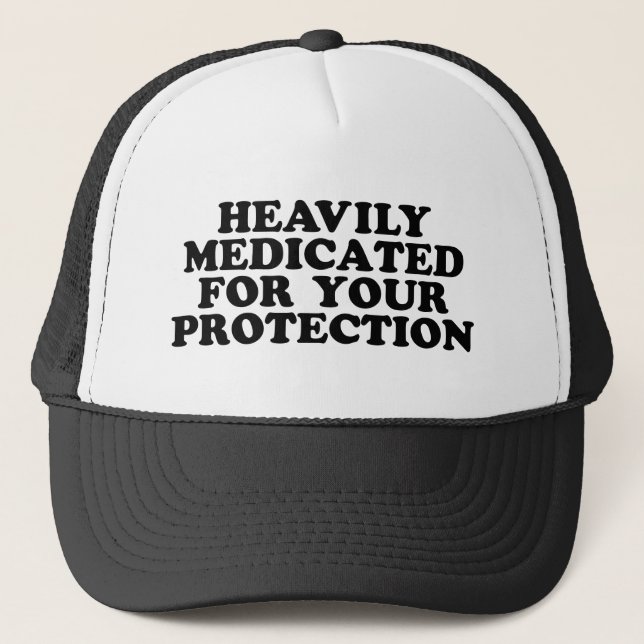 Heavily Medicated For Your Protection Hat (Front)