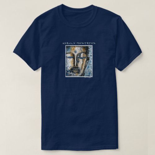 Heavily Meditated Buddha Art T_Shirt