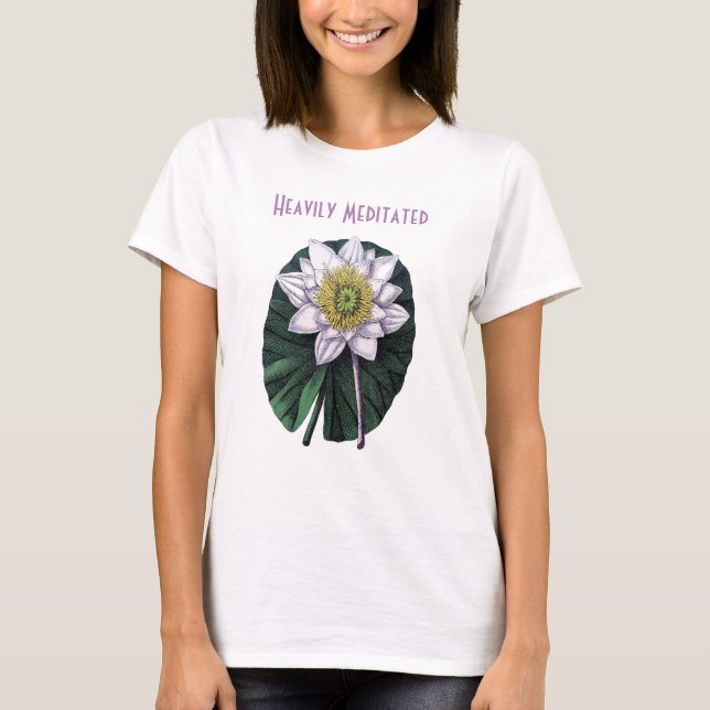 Heavily Meditated Funny Lotus T-Shirt (Front)