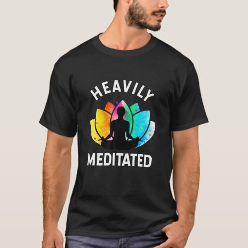 Heavily Meditated _ Funny Meditation T_Shirt