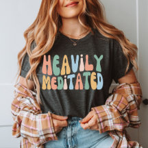 Heavily Meditated, Funny Meditation, Yogi Class