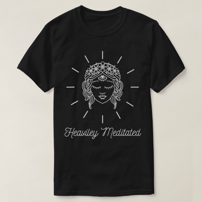 Heavily Meditated Law of attraction third eye woke T-Shirt (Design Front)