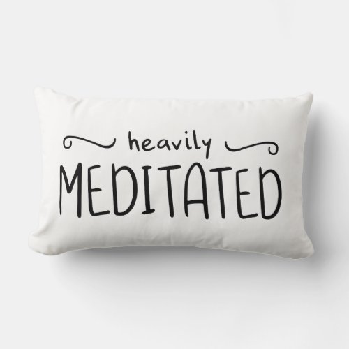 Heavily Meditated Typography Lumbar Pillow