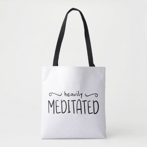Heavily Meditated Typography Tote Bag