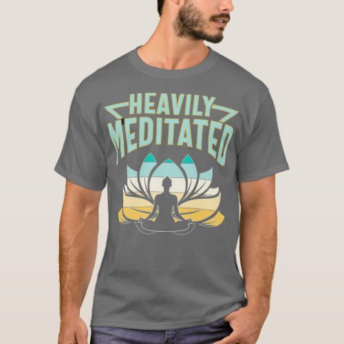 Heavily Meditated Yoga 1 T_Shirt