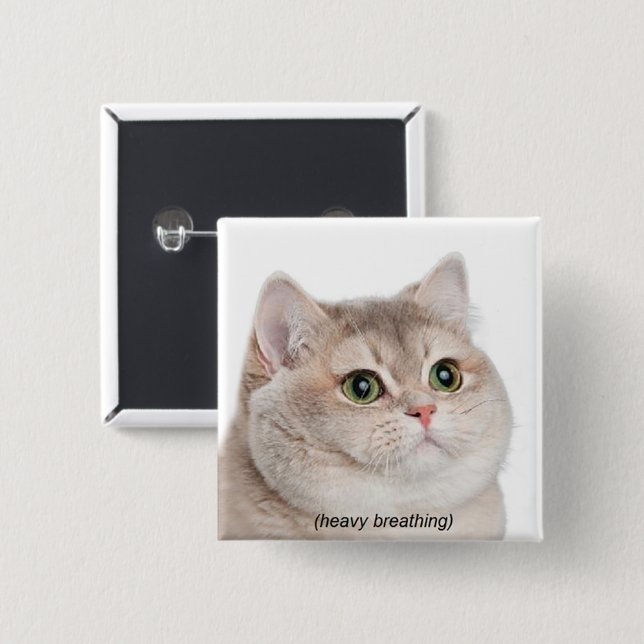 Heavy Breathing Cat Meme Pin Button (Front & Back)