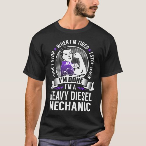 Heavy Diesel Mechanic Stop When Im Done T_Shirt