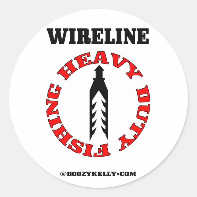 Heavy Duty Fishing, Wireline Fishing, Oil Field Classic Round Sticker ...