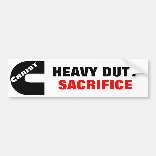 HEAVY DUTY SACRIFICE BUMPER STICKER (Front)