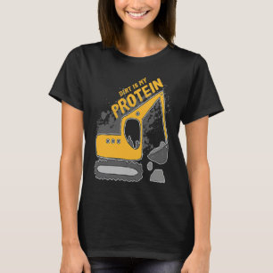 Heavy Equipment Excavator Operator Dirt is my Prot T-Shirt
