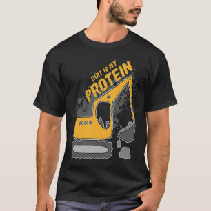 Heavy Equipment Excavator Operator Dirt is my Prot T-Shirt