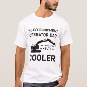 Heavy Equipment Operator Dad Excavator Bulldozer T-Shirt