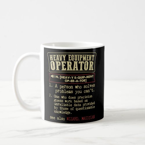 Heavy Equipment Operator Definition Coffee Mug