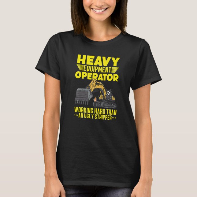 Heavy Equipment Operator Excavator Digger Construc T-Shirt (Front)