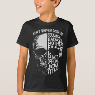 Heavy Equipment Operator Is Not An Official Job Ti T-Shirt