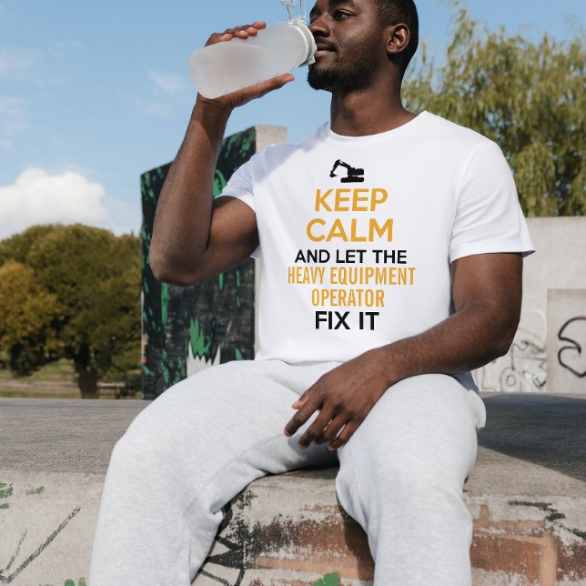 Heavy Equipment Operator Keep Calm  T-Shirt (Creator Uploaded)