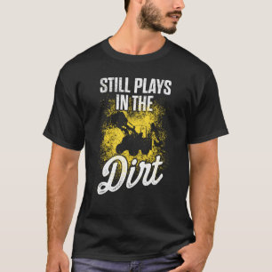Heavy Equipment Operator Plays In The Dirt Funny D T-Shirt
