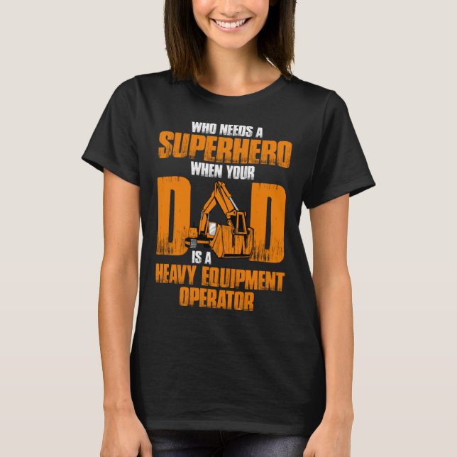 Heavy Equipment Operator Son Daughter T-Shirt (Front)