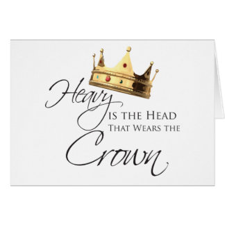 Heavy is the Head that Wears the Crown Cards