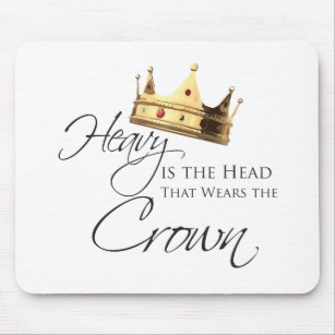 Best Heavy Is The Head That Wears The Crown Gift Ideas | Zazzle