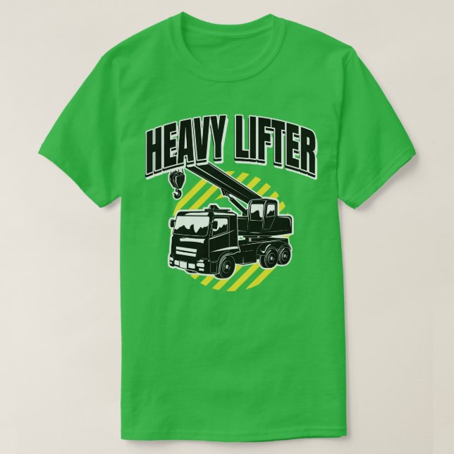 Heavy Lifter Construction Crane Truck T-Shirt (Design Front)