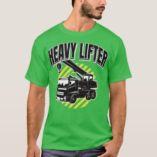Heavy Lifter Construction Crane Truck T-Shirt