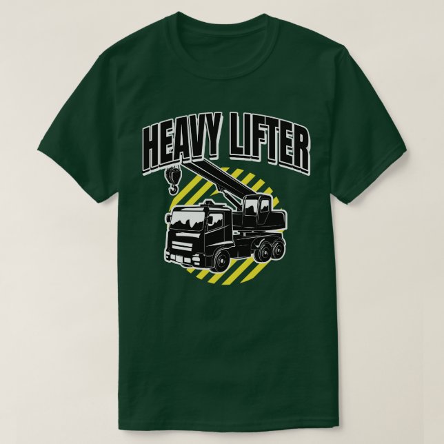 Heavy Lifter Construction Crane Truck  T-Shirt (Design Front)
