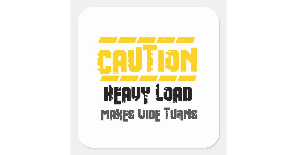 Heavy Load Square Sticker | Zazzle.com